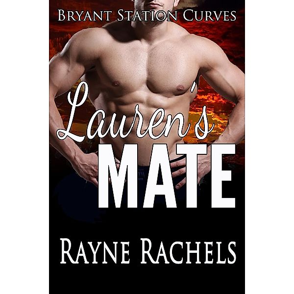 Bryant Station Curves: Lauren's Mate (Bryant Station Curves, #5), Rayne Rachels