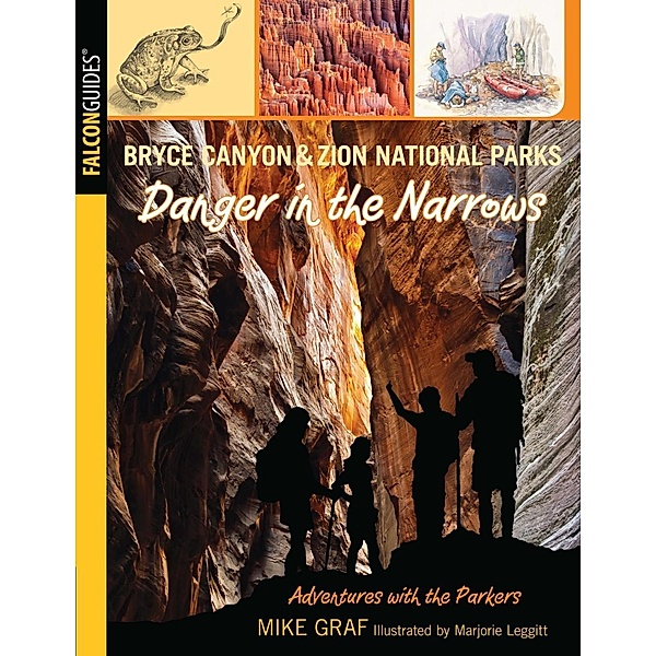 Bryce Canyon and Zion National Parks: Danger in the Narrows / Falcon Guides, Mike Graf