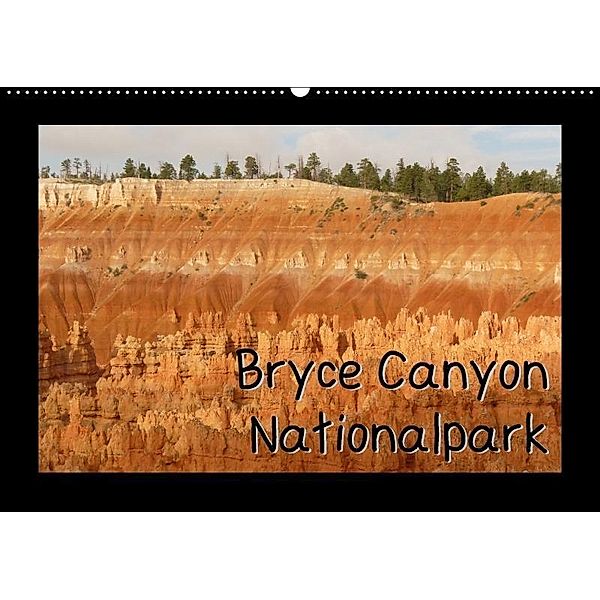 Bryce Canyon Nationalpark (Wandkalender 2017 DIN A2 quer), Sabine Olschner