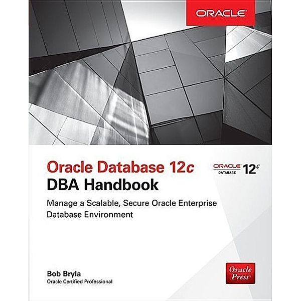 Bryla, B: Oracle Database 12c DBA Handbook, Bob Bryla