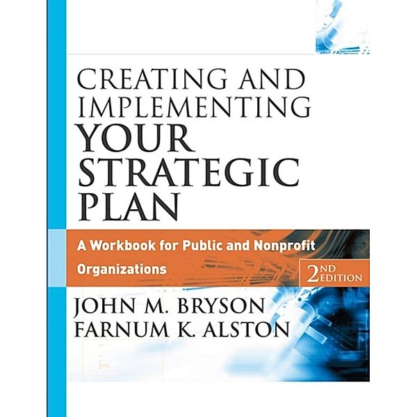 Bryson on Strategic Planning: Creating and Implementing Your Strategic Plan, John M. Bryson, Farnum K. Alston