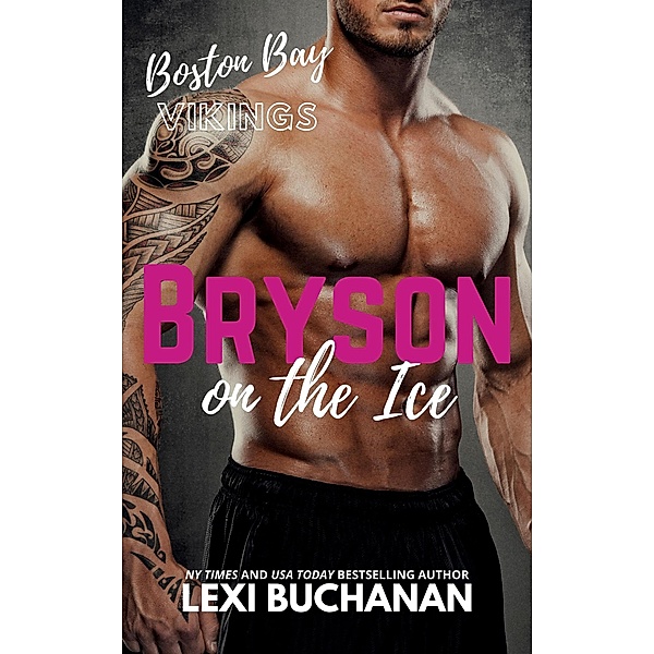 Bryson: on the ice (Boston Bay Vikings, #6) / Boston Bay Vikings, Lexi Buchanan