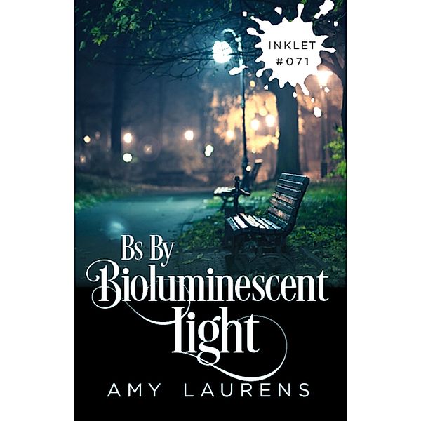 Bs By Bioluminescent Light (Inklet, #71) / Inklet, Amy Laurens