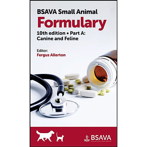 BSAVA - British Small Animal Veterinary Association / BSAVA Small Animal Formulary, Part A, Fergus Allerton
