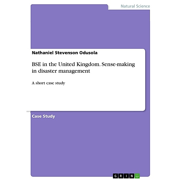 BSE in the United Kingdom. Sense-making in disaster management, Nathaniel Stevenson Odusola