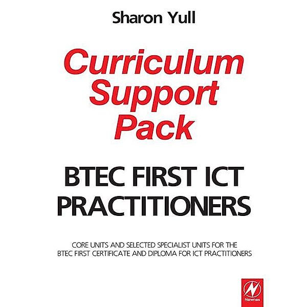 BTEC First ICT Practitioners Curriculum Support Pack, Sharon Yull