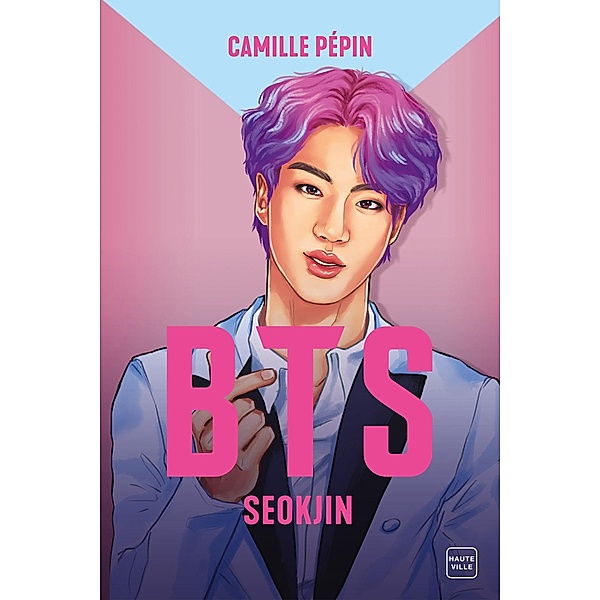 BTS Seokjin, la biographie non-officielle / Hauteville Kpop, Camille Pépin