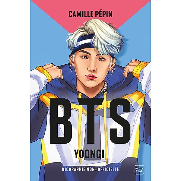 BTS Yoongi, la biographie non-officielle / Hauteville Kpop, Camille Pépin