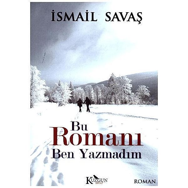 Bu Romani Ben Yazmadim, Ismail Savas