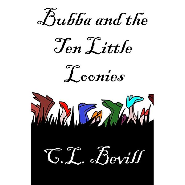 Bubba and the Ten Little Loonies, C. L. Bevill