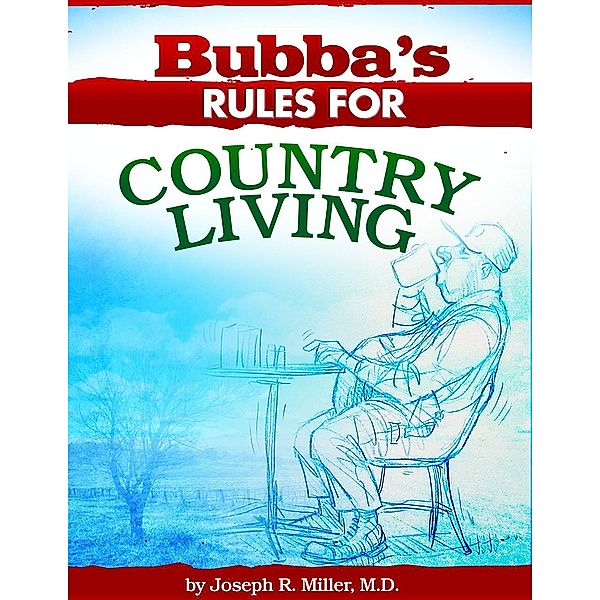 Bubba's Rules for Country Living, Joseph R. Miller
