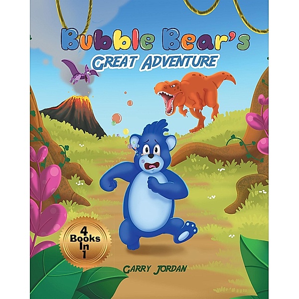 Bubble Bear's Great Adventure / Page Publishing, Inc., Garry Jordan