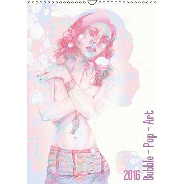 Bubble - Pop - Art / 2016 (Wandkalender 2016 DIN A3 hoch), Rebekka Kathe