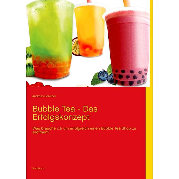 Bubble Tea - Das Erfolgskonzept, Andreas Senkbeil