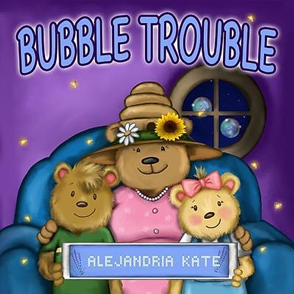 Bubble Trouble / Generally Verbose LLC, Alejandria Kate