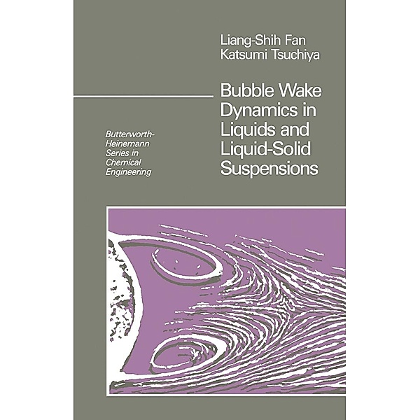 Bubble Wake Dynamics in Liquids and Liquid-Solid Suspensions, Liang-Shih Fan, Katsumi Tsuchiya