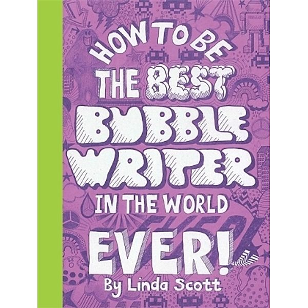 Bubble Writer / How to Be the Best Bubble Writer in the World Ever!, Linda Scott