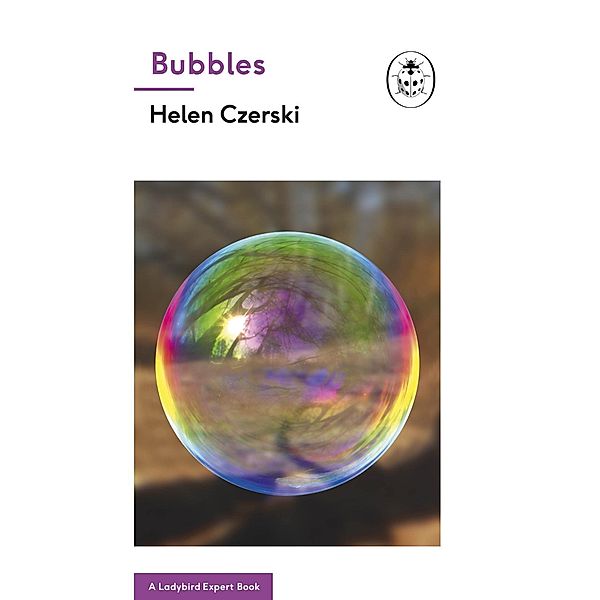 Bubbles: A Ladybird Expert Book / The Ladybird Expert Series Bd.24, Helen Czerski