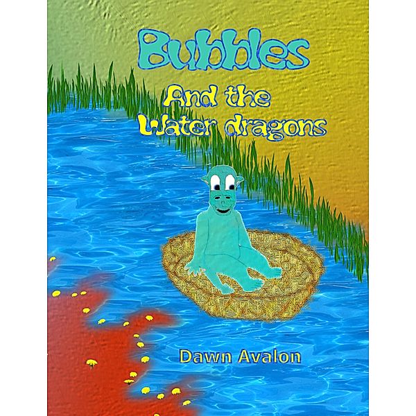 Bubbles and the Water dragons, Dawn Avalon