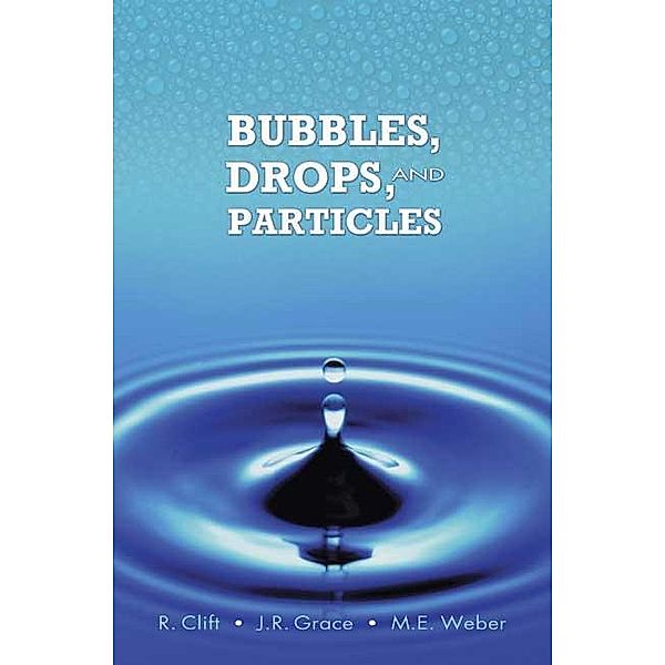 Bubbles, Drops, and Particles / Dover Civil and Mechanical Engineering, R. Clift, J. R. Grace, M. E. Weber