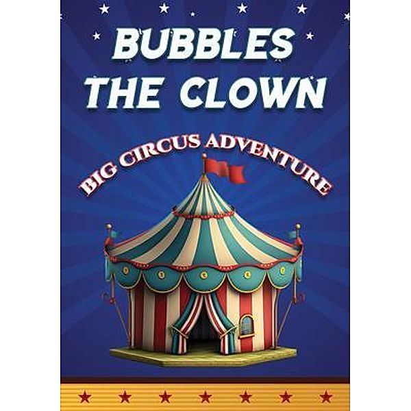 Bubbles the Clown - Big Circus Adventure, Jonathon Packham