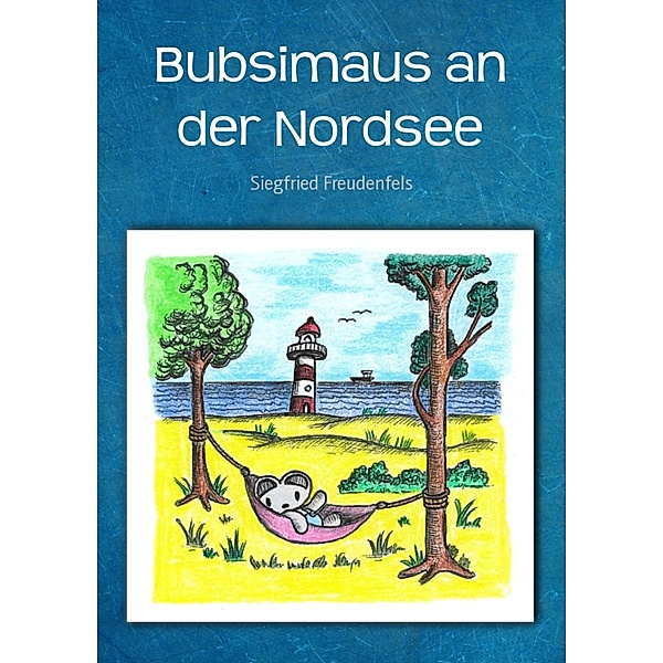 Bubsimaus an der Nordsee, Siegfried Freudenfels