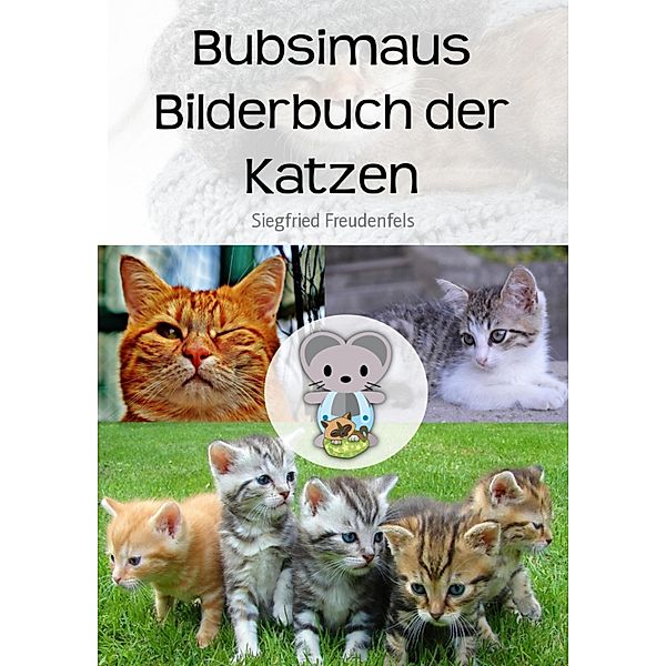 Bubsimaus Bilderbuch der Katzen, Siegfried Freudenfels