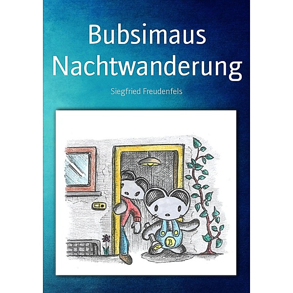 Bubsimaus Nachtwanderung, Siegfried Freudenfels
