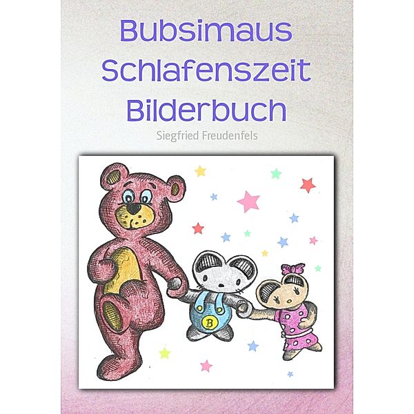 Bubsimaus Schlafenszeit Bilderbuch, Siegfried Freudenfels