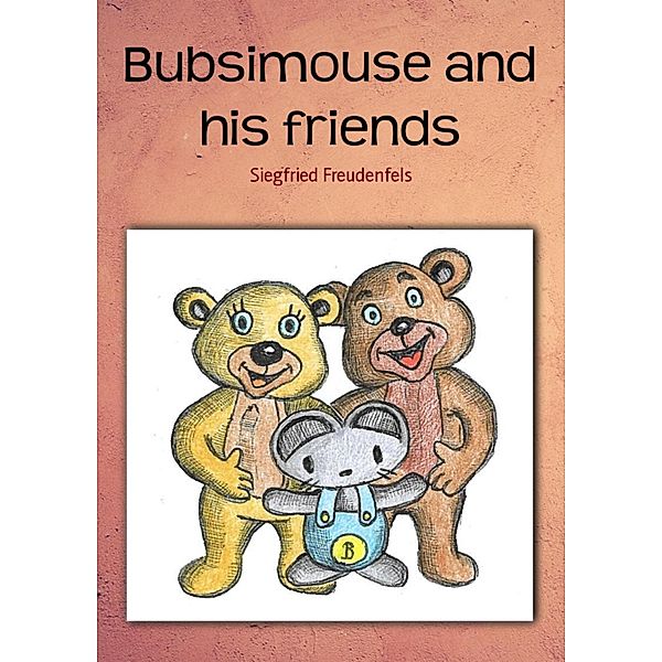 Bubsimouse and his friends, Siegfried Freudenfels