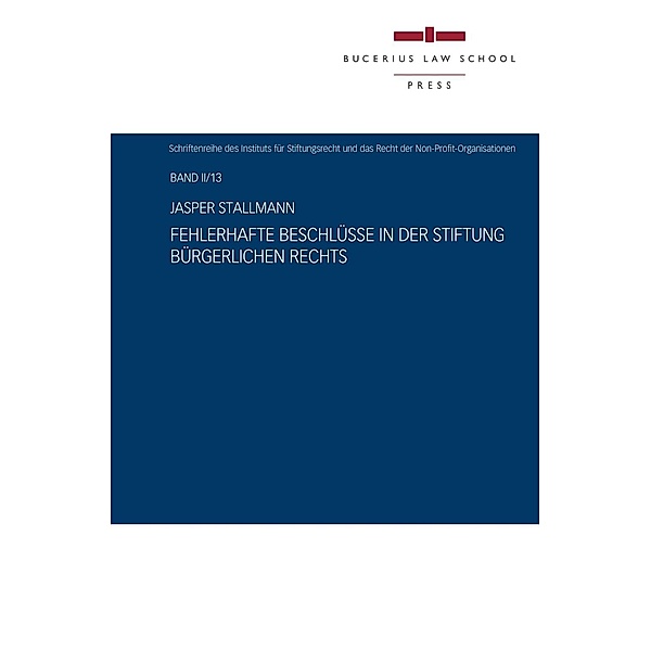 Bucerius Law School Press: Fehlerhafte Beschlüsse in der Stiftung bürgerlichen Rechts, Jasper Stallmann