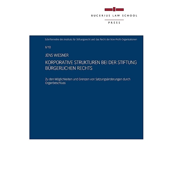 Bucerius Law School Press: Korporative Strukturen bei der Stiftung bürgerlichen Rechts, Jens Wiesner