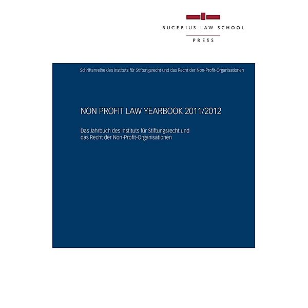 Bucerius Law School Press: Non Profit Law Yearbook 2011/2012, Susanne Kalss, Henning-Uwe Milberg, Dominique Jakob, Janne Seelig, Birgit Weitemeyer, Matthias Uhl, Eckhard Priller, Michael Göring, Johannes Zollner, Ingo Graffe, Stefan J. Geibel, Nils Krause, Benjamin D. Ullrich, Annette Zimmer, Benedikt Vogt