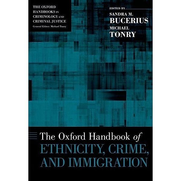 Bucerius, S: Oxford Hdb Ethnicity, Crime, Immigration, Sandra M. Bucerius, Michael Tonry