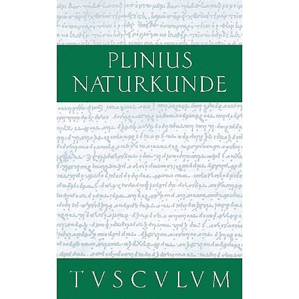 Buch 12/13: Botanik: Bäume / Sammlung Tusculum, Cajus Plinius Secundus d. Ä.