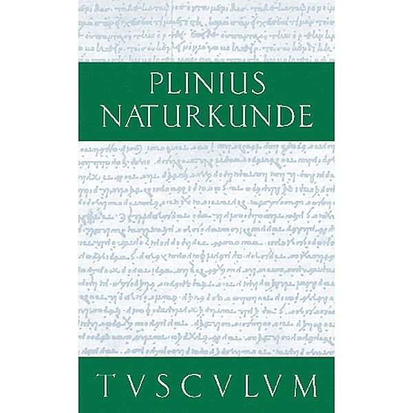 Buch 18: Botanik: Ackerbau / Sammlung Tusculum, Cajus Plinius Secundus d. Ä.