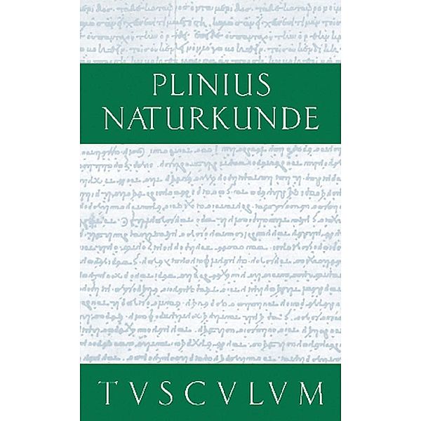 Buch 23: Medizin und Pharmakologie: Heilmittel aus Kulturpflanzen / Sammlung Tusculum, Cajus Plinius Secundus d. Ä.