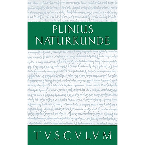 Buch 25: Medizin und Pharmakologie: Heilmittel aus wild wachsenden Pflanzen / Sammlung Tusculum, Cajus Plinius Secundus d. Ä.