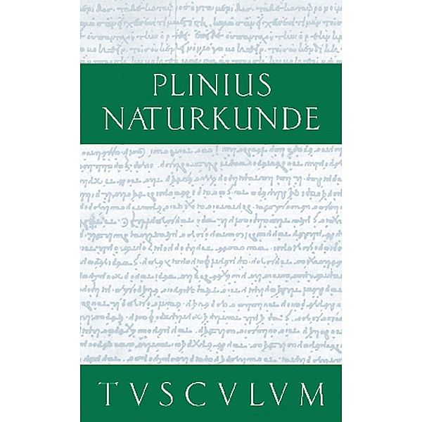 Buch 26/27: Medizin und Pharmakologie: Heilmittel aus dem Pflanzenreich / Sammlung Tusculum, Cajus Plinius Secundus d. Ä.