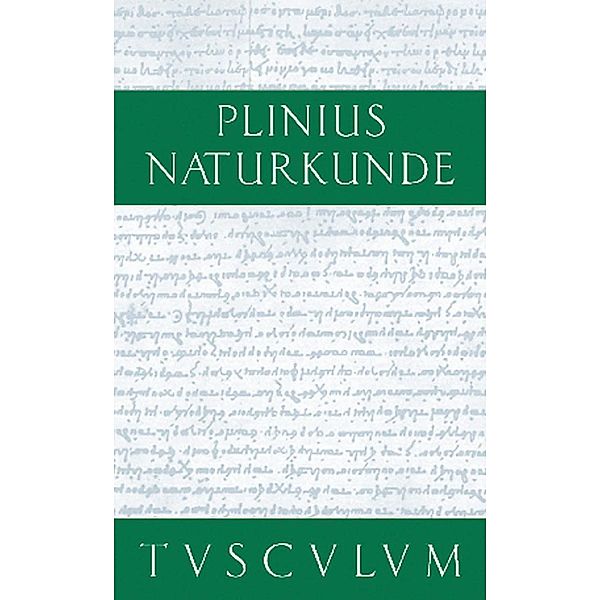 Buch 31: Medizin und Pharmakologie: Heilmittel aus dem Wasser / Sammlung Tusculum, Cajus Plinius Secundus d. Ä.