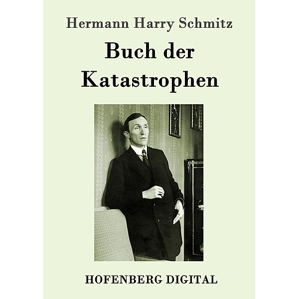 Buch der Katastrophen, Hermann Harry Schmitz