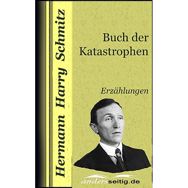 Buch der Katastrophen, Hermann Harry Schmitz