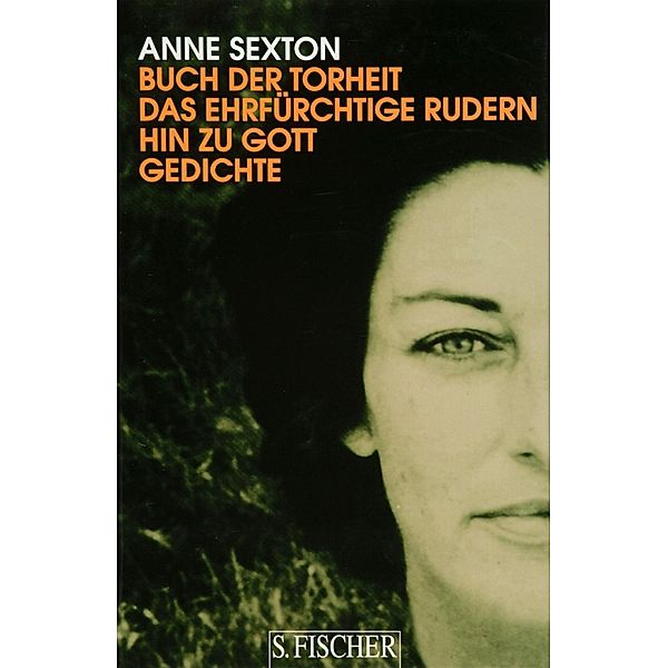 Buch der Torheit. Das ehrfürchtige Rudern hin zu Gott, Anne Sexton