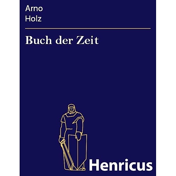 Buch der Zeit, Arno Holz