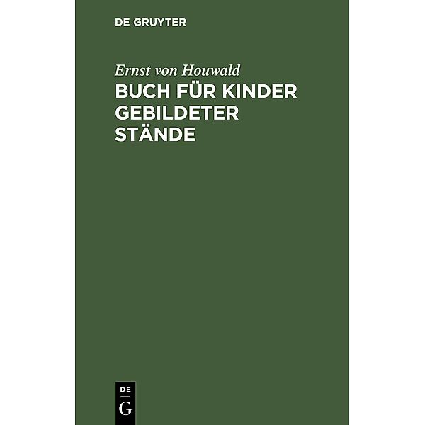 Buch für Kinder gebildeter Stände, Ernst von Houwald