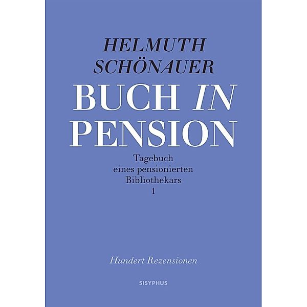Buch in Pension - Tagebuch eines pensionierten Bibliothekars 1, Helmuth Schönauer