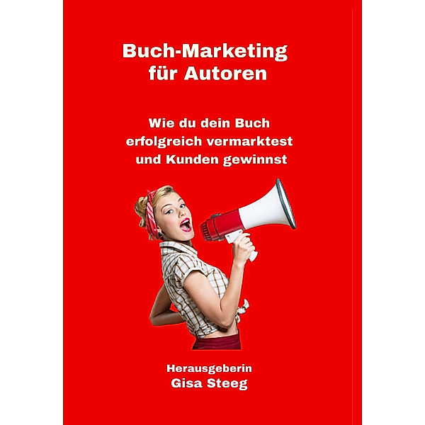 Buch-Marketing für Autoren, Gisa Steeg, Sandra Blabl, Eva Laspas, Katja Benny, Arno Müller