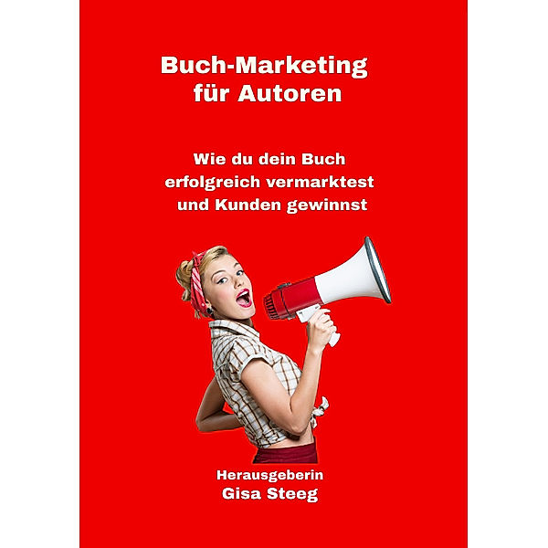 Buch-Marketing für Autoren, Gisa Steeg, Sandra Blabl, Eva Laspas, Katja Benny, Arno Müller