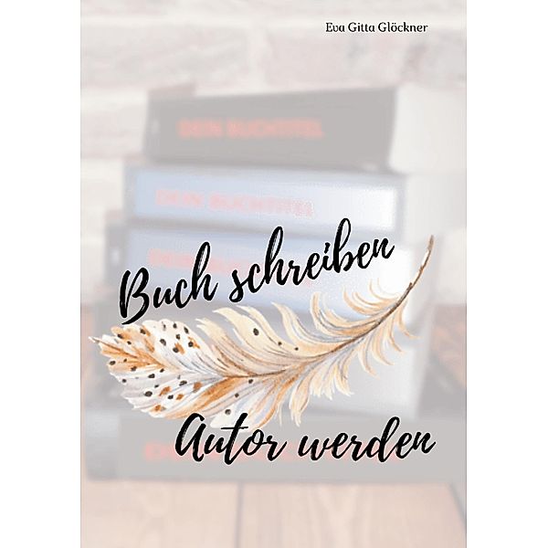 Buch schreiben Autor werden, Eva Gitta Glöckner