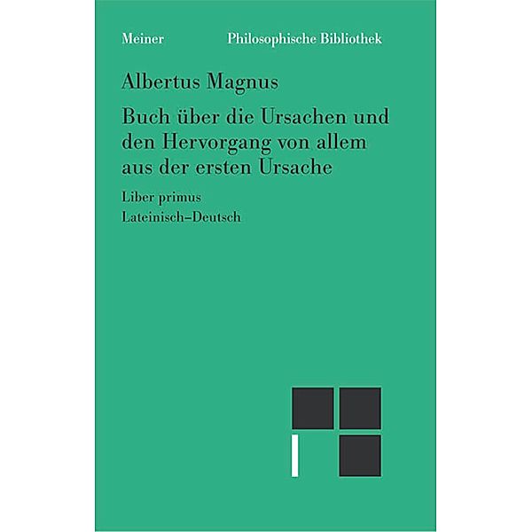 Buch über die Ursachen und den Hervorgang von allem aus der ersten Ursache / Philosophische Bibliothek Bd.580, Albertus Magnus